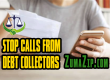 How to Stop and Block Call from Debt Collectors and Telemarketers ZumaZip Settle Debt