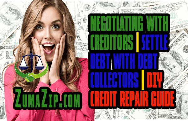 Negotiating With Creditors Settle Debt With Debt Collectors DIY Credit Repair Guide ZumaZip.com