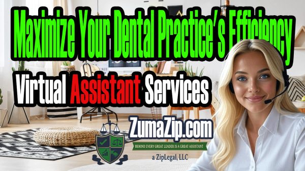 Maximize Your Dental Practice's Efficiency with ZumaZip's Virtual Assistant Services