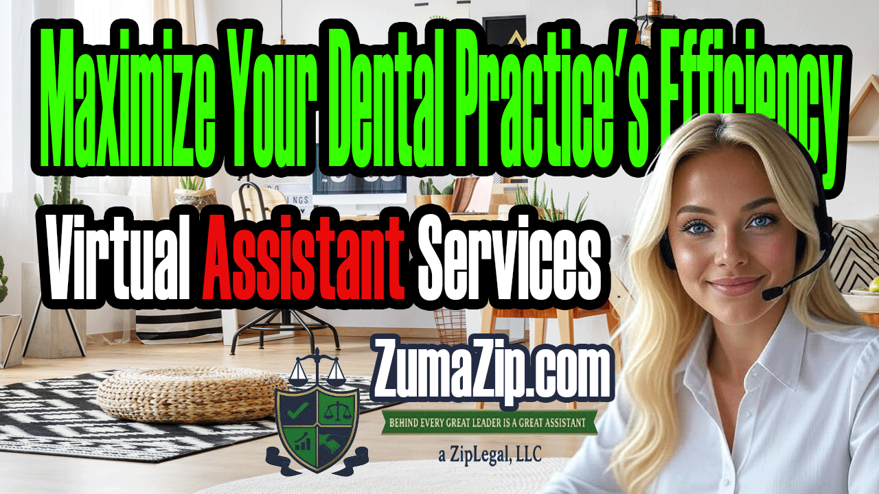 Maximize Your Dental Practice's Efficiency with ZumaZip's Virtual Assistant Services