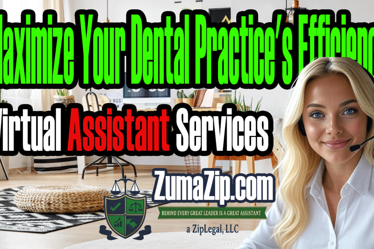 Maximize Your Dental Practice's Efficiency with ZumaZip's Virtual Assistant Services